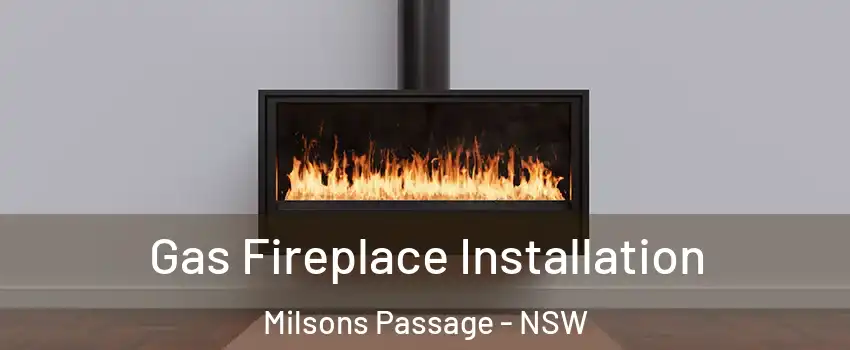 Gas Fireplace Installation Milsons Passage - NSW