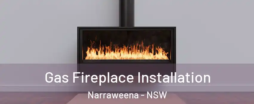 Gas Fireplace Installation Narraweena - NSW