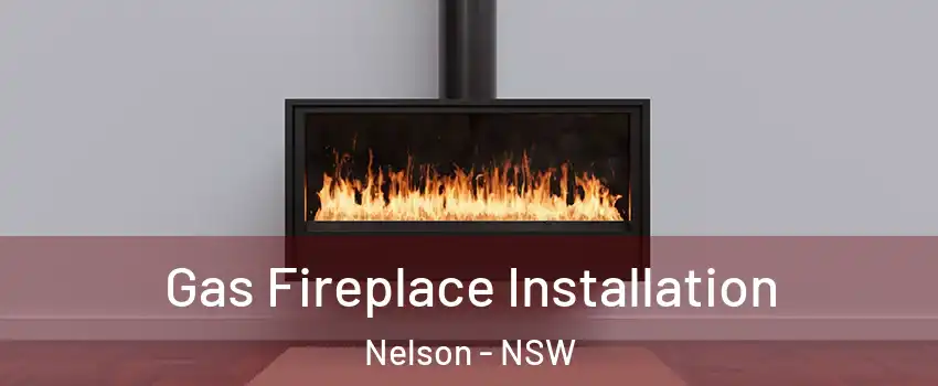 Gas Fireplace Installation Nelson - NSW