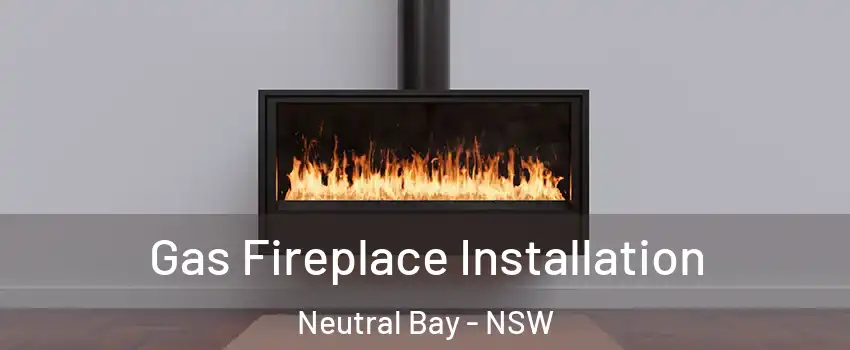 Gas Fireplace Installation Neutral Bay - NSW