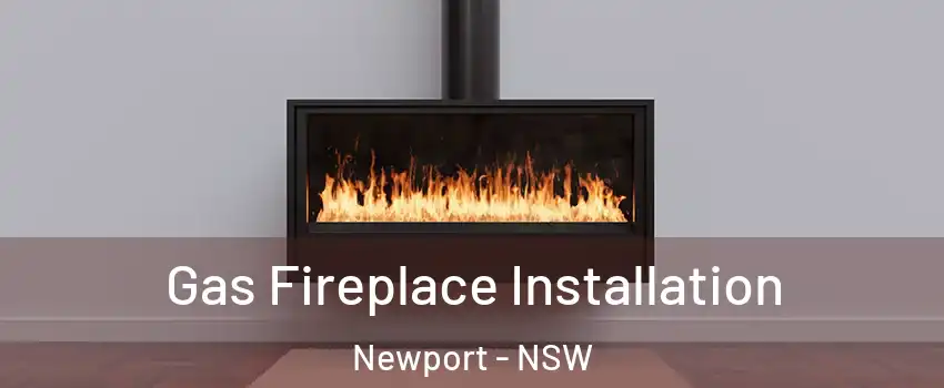 Gas Fireplace Installation Newport - NSW