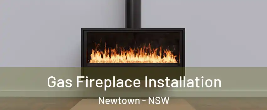 Gas Fireplace Installation Newtown - NSW