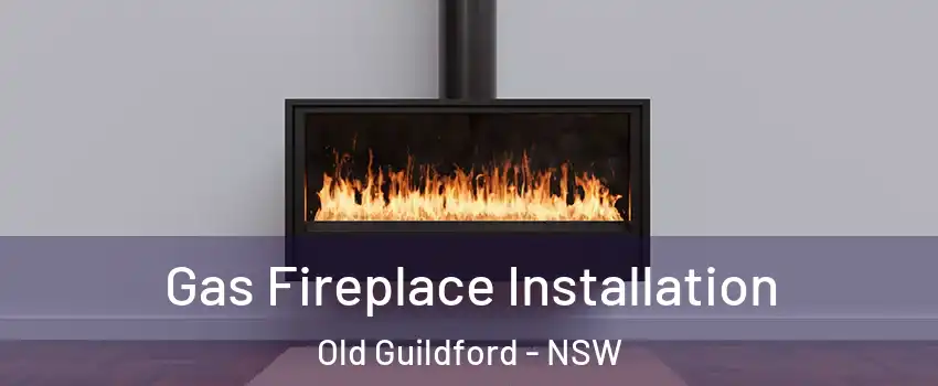 Gas Fireplace Installation Old Guildford - NSW