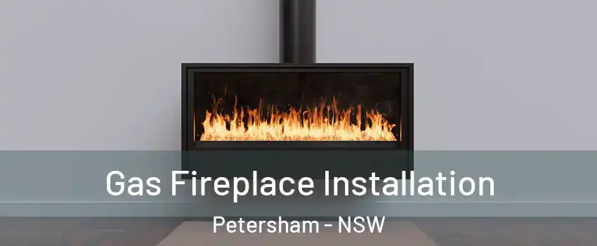 Gas Fireplace Installation Petersham - NSW