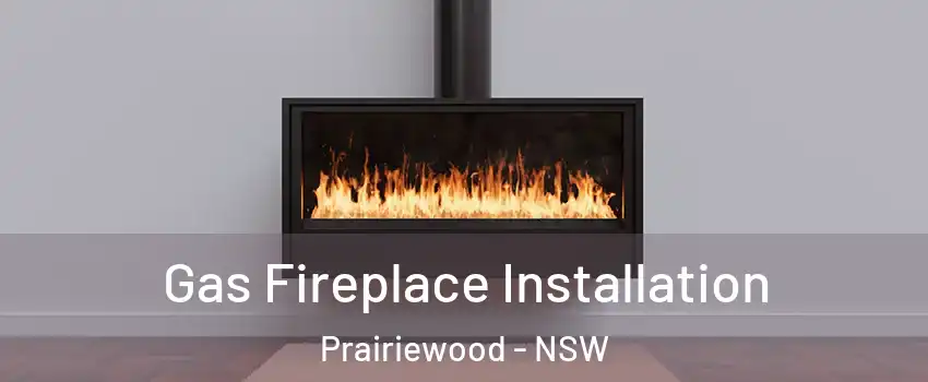 Gas Fireplace Installation Prairiewood - NSW