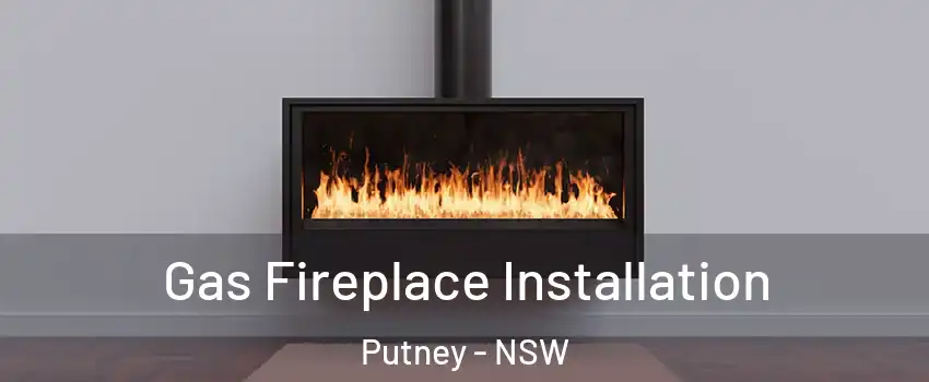 Gas Fireplace Installation Putney - NSW