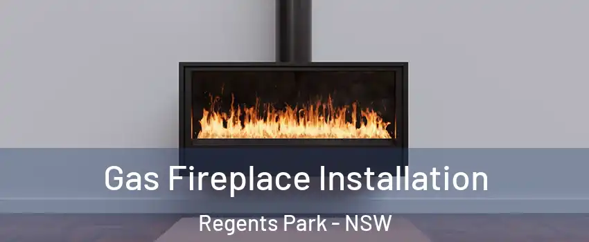 Gas Fireplace Installation Regents Park - NSW