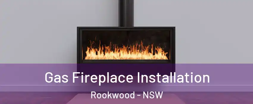 Gas Fireplace Installation Rookwood - NSW