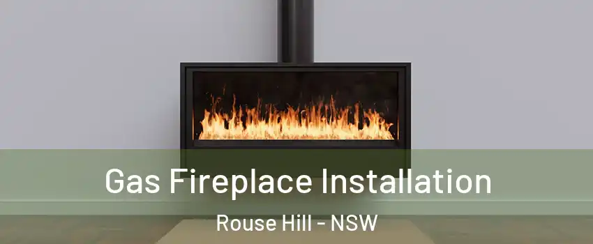 Gas Fireplace Installation Rouse Hill - NSW