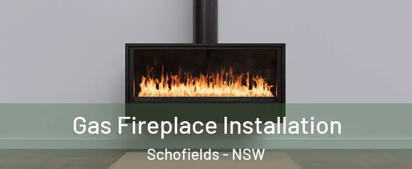 Gas Fireplace Installation Schofields - NSW