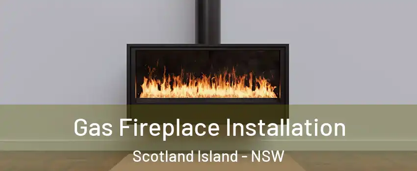 Gas Fireplace Installation Scotland Island - NSW
