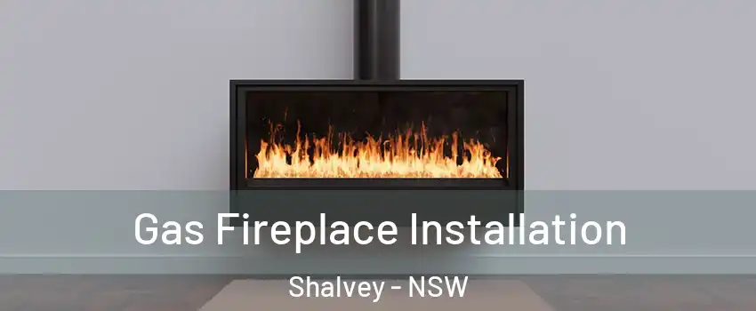 Gas Fireplace Installation Shalvey - NSW