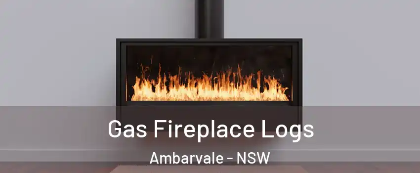 Gas Fireplace Logs Ambarvale - NSW