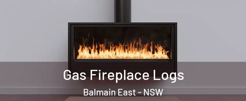 Gas Fireplace Logs Balmain East - NSW