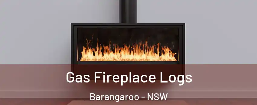 Gas Fireplace Logs Barangaroo - NSW