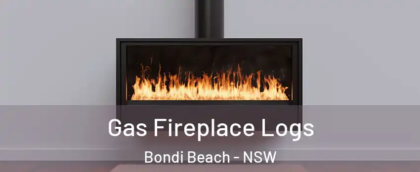 Gas Fireplace Logs Bondi Beach - NSW