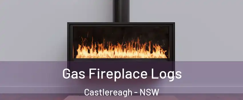 Gas Fireplace Logs Castlereagh - NSW