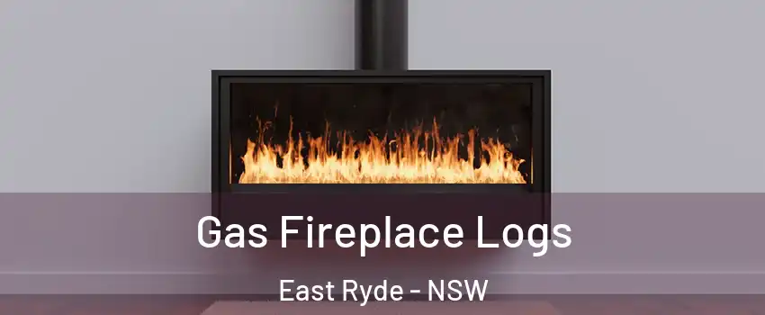 Gas Fireplace Logs East Ryde - NSW