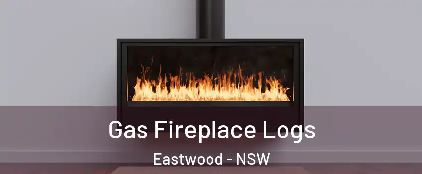 Gas Fireplace Logs Eastwood - NSW