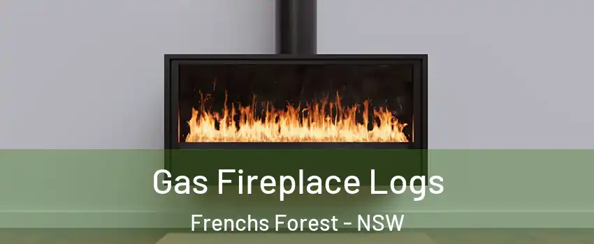 Gas Fireplace Logs Frenchs Forest - NSW