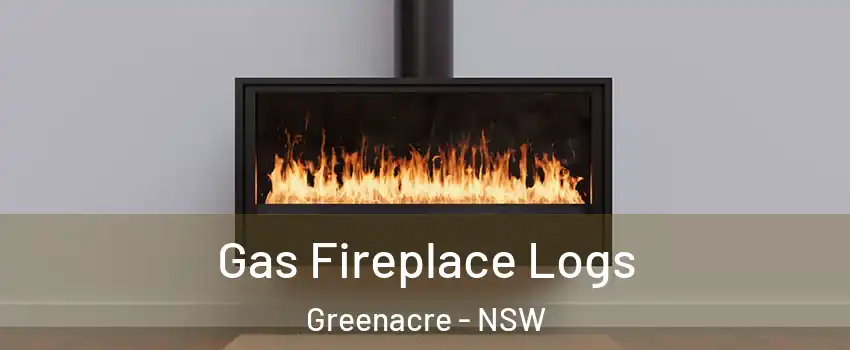 Gas Fireplace Logs Greenacre - NSW