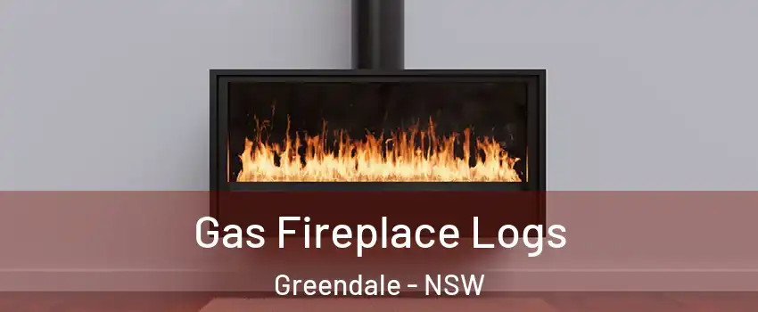 Gas Fireplace Logs Greendale - NSW