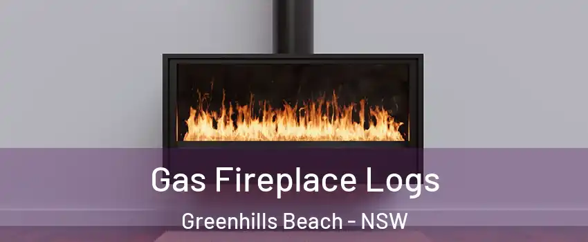 Gas Fireplace Logs Greenhills Beach - NSW
