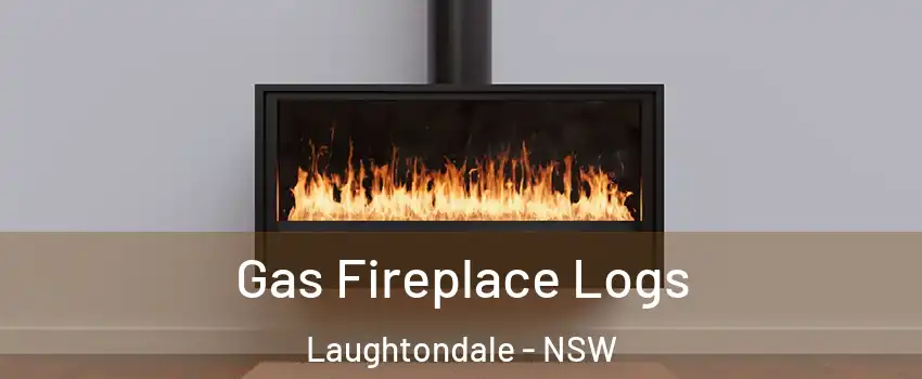 Gas Fireplace Logs Laughtondale - NSW