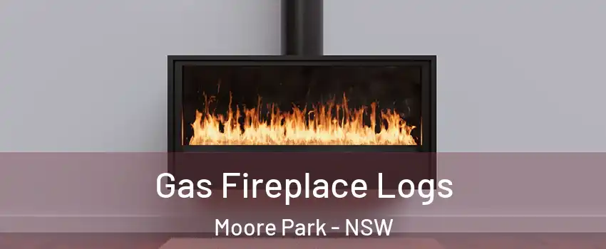 Gas Fireplace Logs Moore Park - NSW