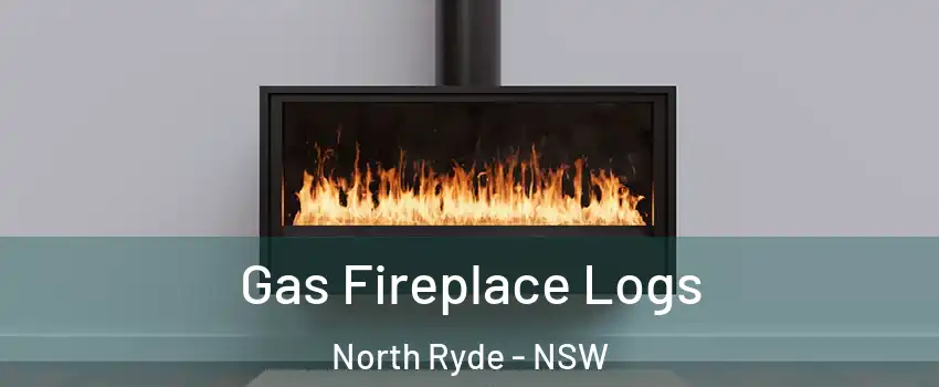 Gas Fireplace Logs North Ryde - NSW
