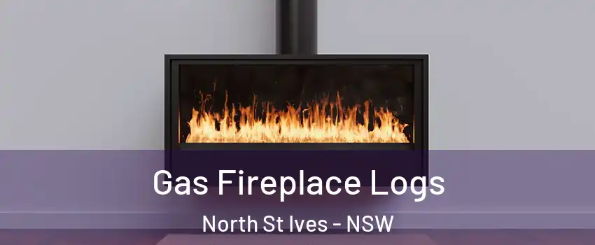 Gas Fireplace Logs North St Ives - NSW