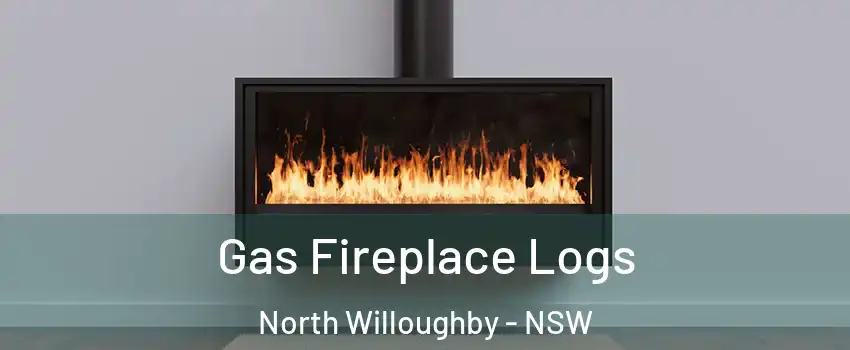 Gas Fireplace Logs North Willoughby - NSW
