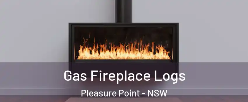 Gas Fireplace Logs Pleasure Point - NSW