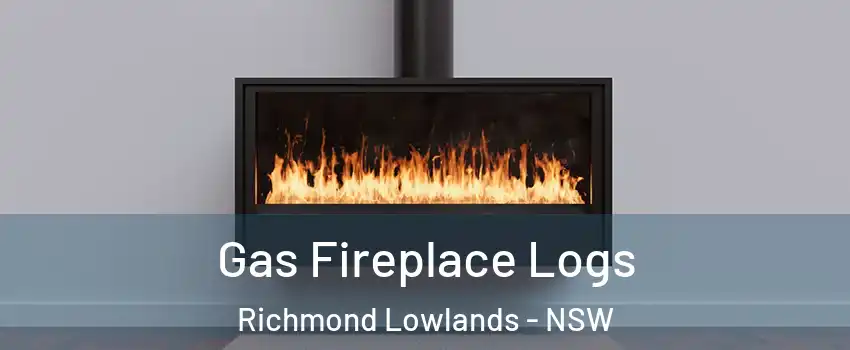 Gas Fireplace Logs Richmond Lowlands - NSW