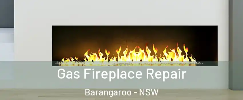 Gas Fireplace Repair Barangaroo - NSW