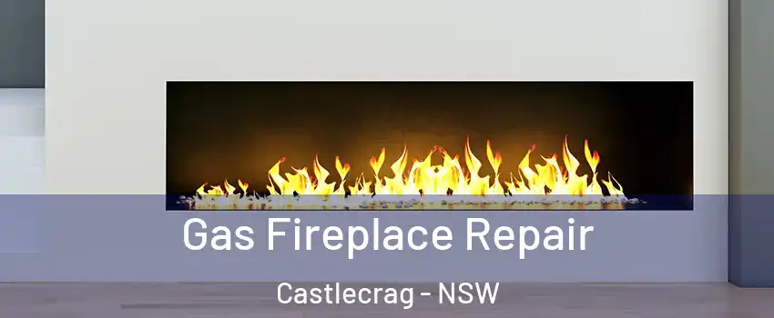 Gas Fireplace Repair Castlecrag - NSW