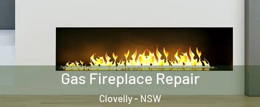 Gas Fireplace Repair Clovelly - NSW