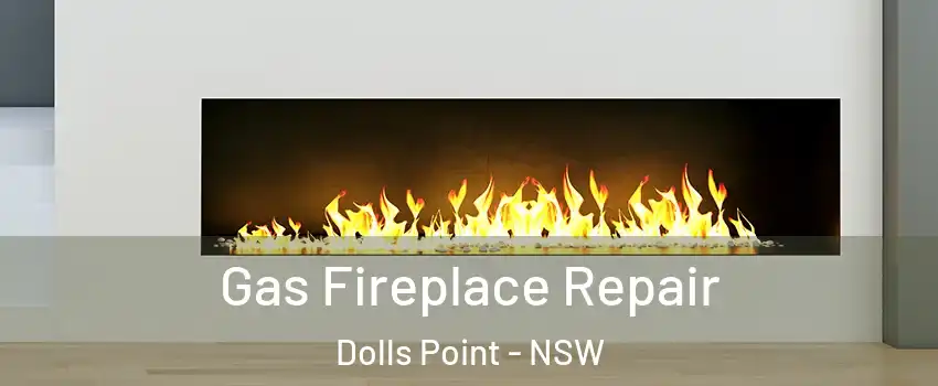 Gas Fireplace Repair Dolls Point - NSW