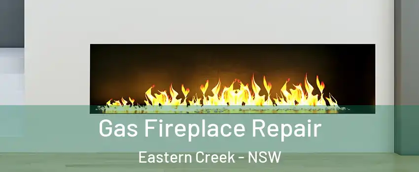Gas Fireplace Repair Eastern Creek - NSW