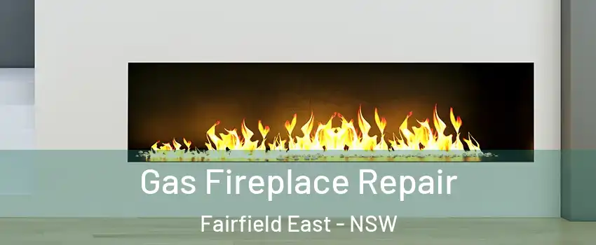 Gas Fireplace Repair Fairfield East - NSW