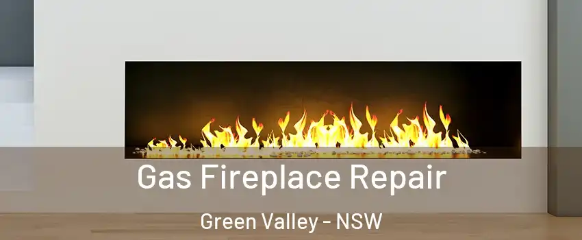 Gas Fireplace Repair Green Valley - NSW