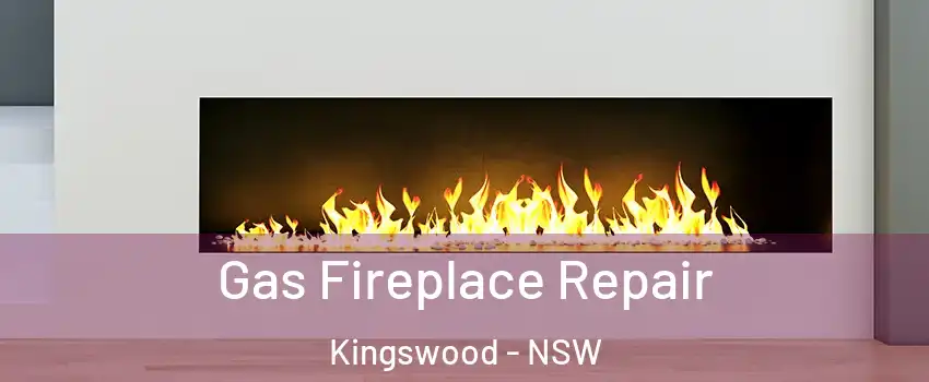 Gas Fireplace Repair Kingswood - NSW