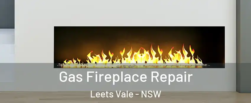 Gas Fireplace Repair Leets Vale - NSW