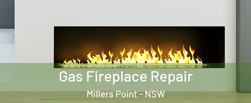 Gas Fireplace Repair Millers Point - NSW