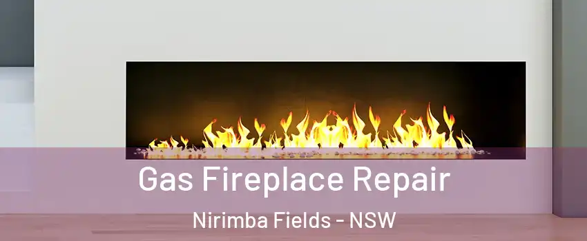 Gas Fireplace Repair Nirimba Fields - NSW