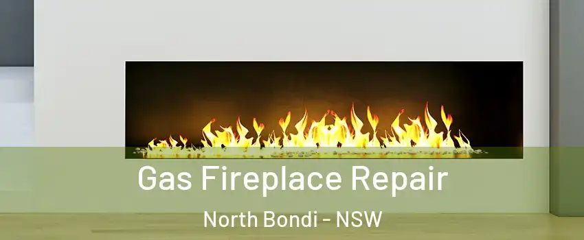 Gas Fireplace Repair North Bondi - NSW