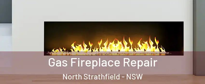 Gas Fireplace Repair North Strathfield - NSW