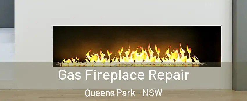 Gas Fireplace Repair Queens Park - NSW