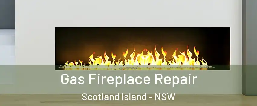 Gas Fireplace Repair Scotland Island - NSW