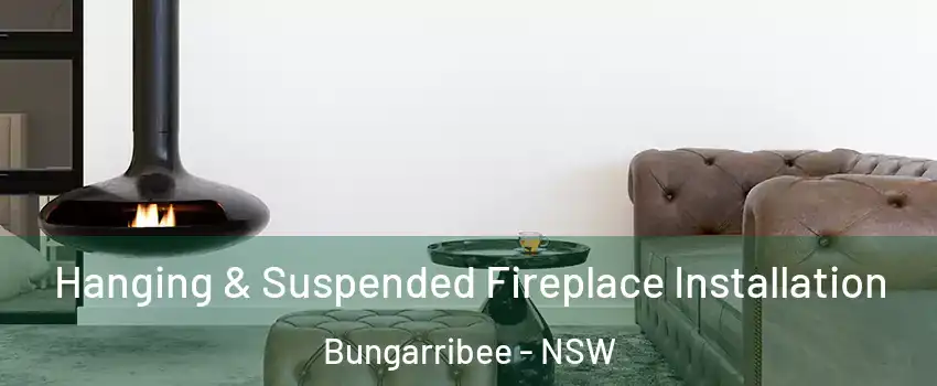 Hanging & Suspended Fireplace Installation Bungarribee - NSW